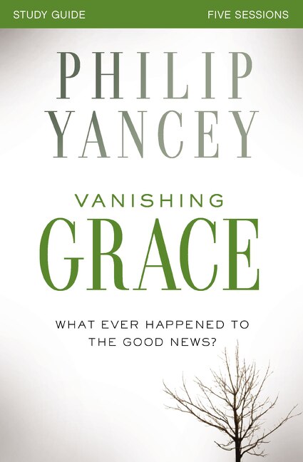 Vanishing Grace Bible Study Guide by Philip Yancey, Perfect | Indigo Chapters