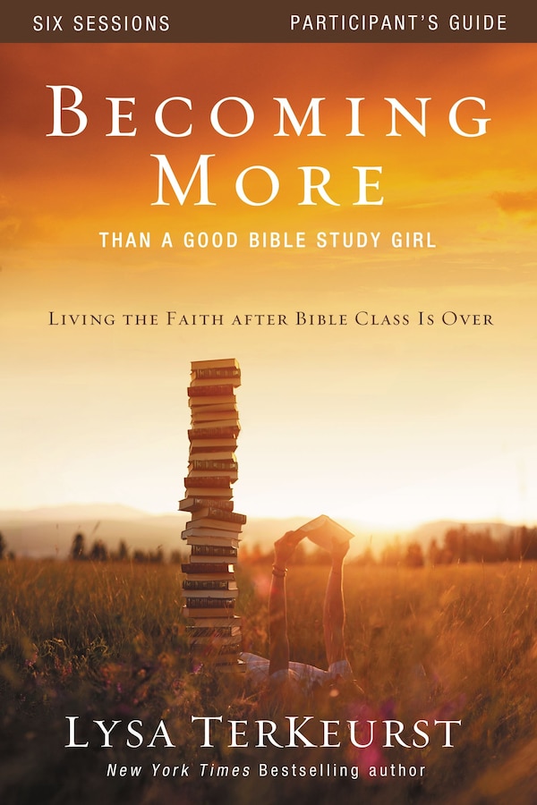 Becoming More Than a Good Bible Study Girl Participant's Guide by Lysa TerKeurst, Paperback | Indigo Chapters