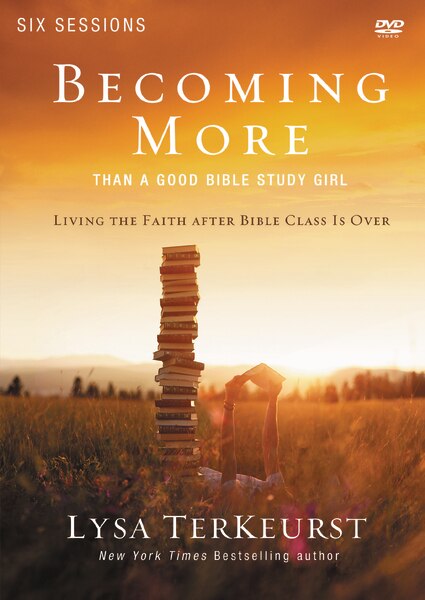 Becoming More Than A Good Bible Study Girl A Dvd Study by Lysa TerKeurst, Multimedia | Indigo Chapters