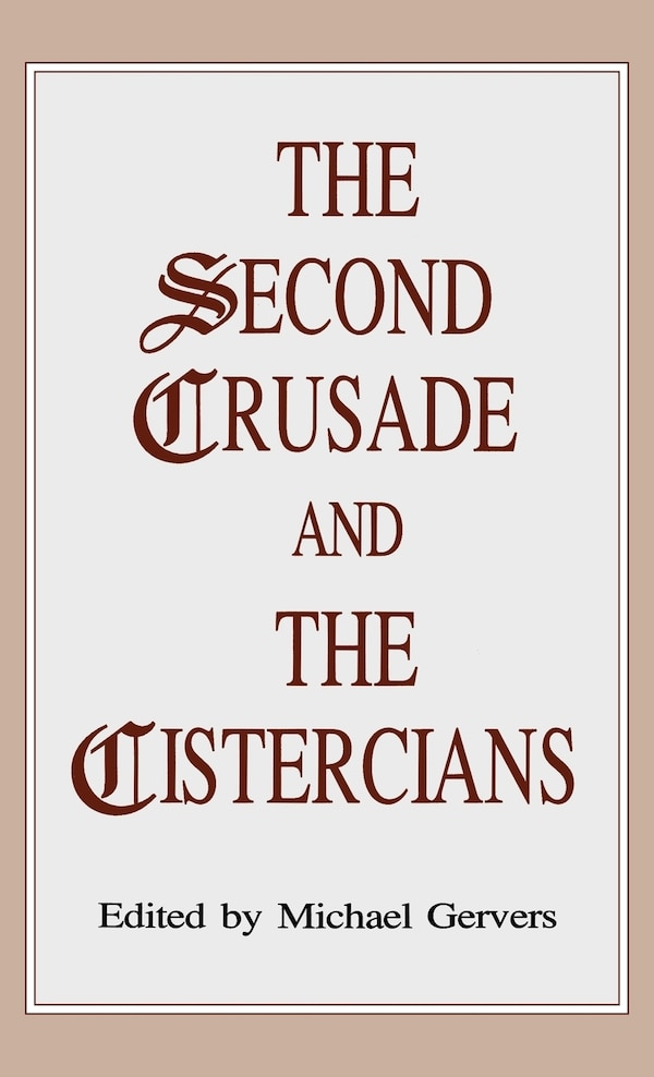 Second Crusade and the Cistercians by M. Gervers, Hardcover | Indigo Chapters