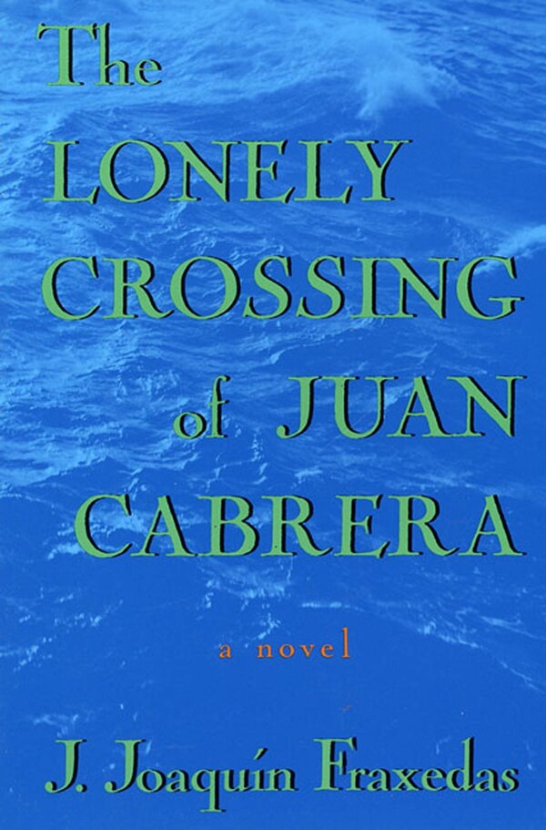 The Lonely Crossing of Juan Cabrera by J. Joaquin Fraxedas, Paperback | Indigo Chapters