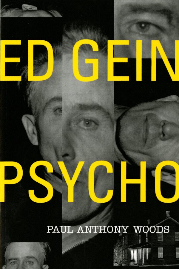 Ed Gein - psycho by Paul Anthony Woods, Paperback | Indigo Chapters