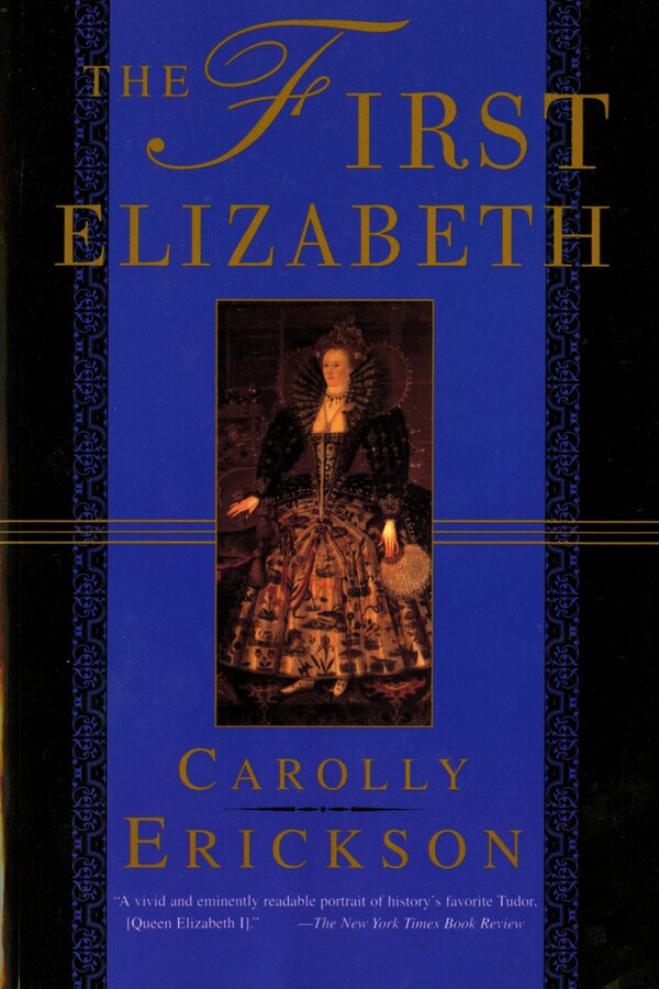 The First Elizabeth by CAROLLY ERICKSON, Paperback | Indigo Chapters