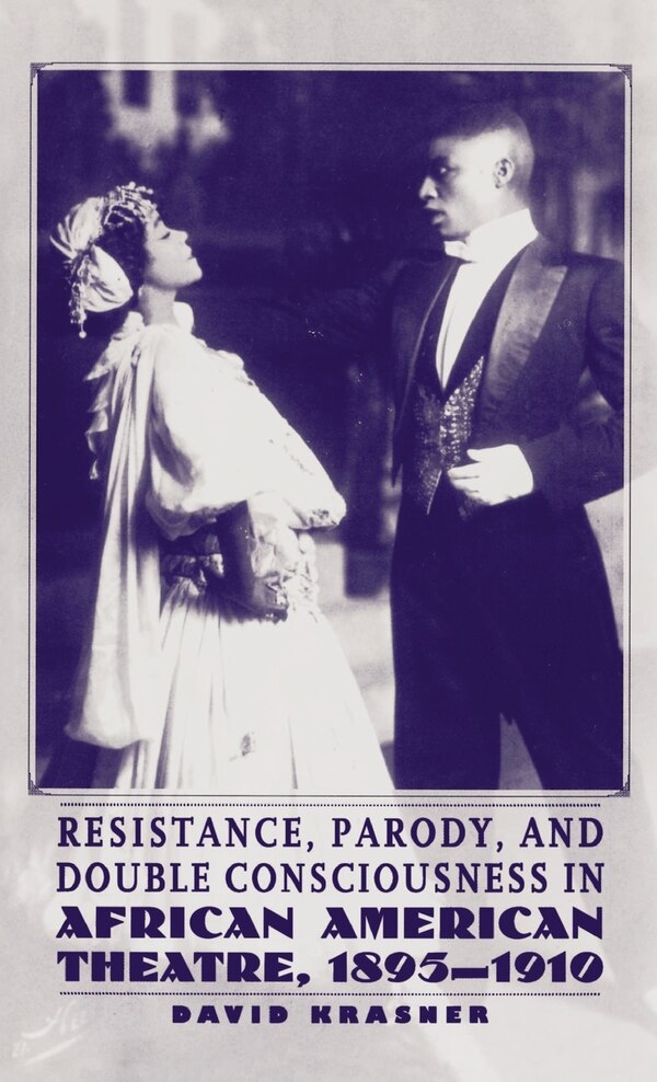 Resistance Parody and Double Consciousness in African American Theatre 1895-19 by NA NA, Hardcover | Indigo Chapters