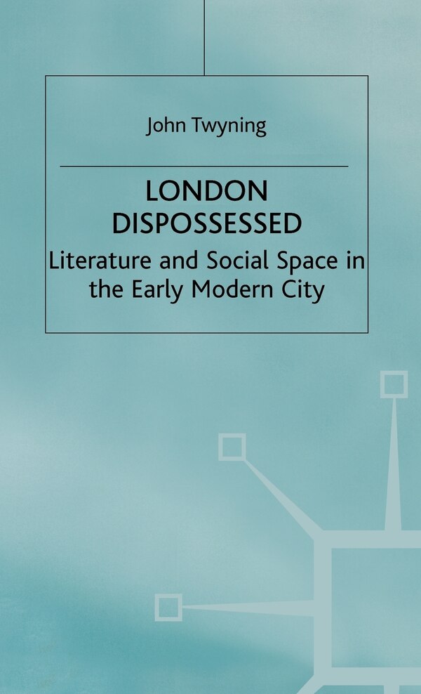 London Dispossessed by John Twyning, Hardcover | Indigo Chapters