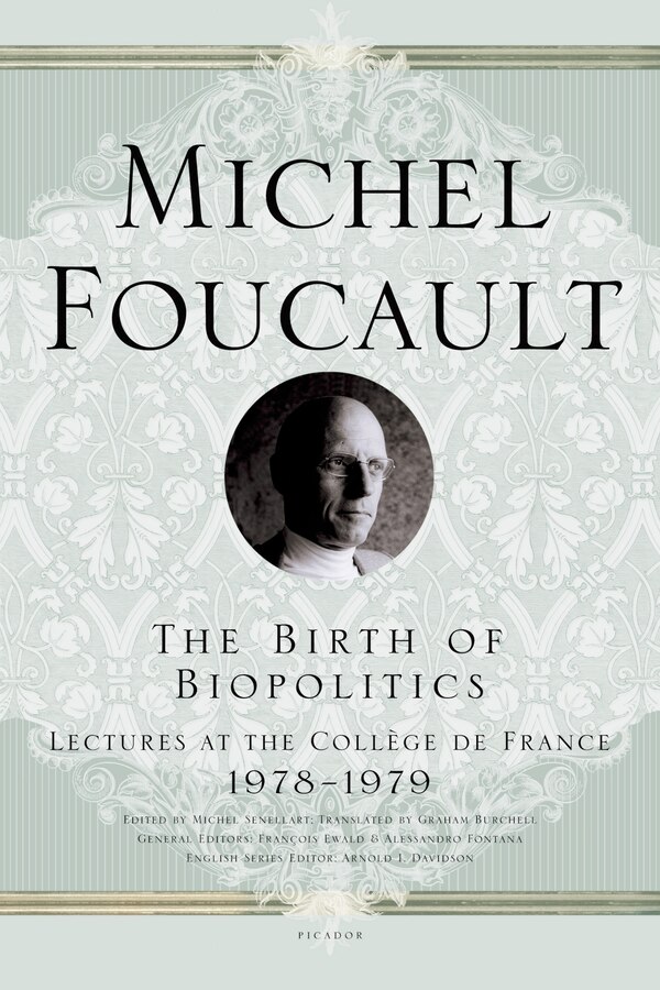 The Birth of Biopolitics by Michel Foucault, Paperback | Indigo Chapters