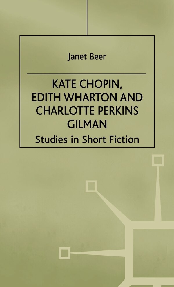 Kate Chopin Edith Wharton and Charlotte Perkins Gilman by Janet Beer, Hardcover | Indigo Chapters