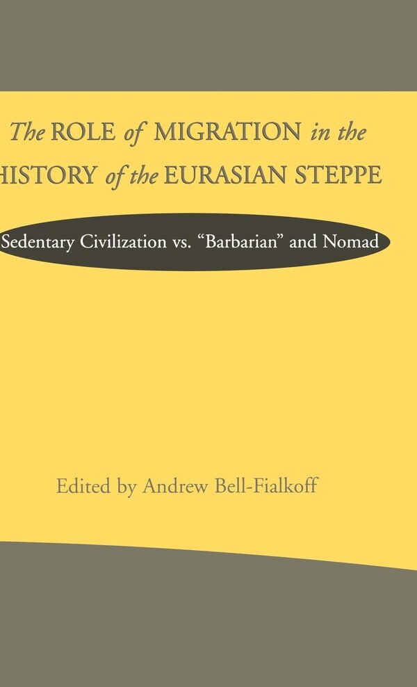 The Role of Migration in the History of the Eurasian Steppe by Na, Hardcover | Indigo Chapters