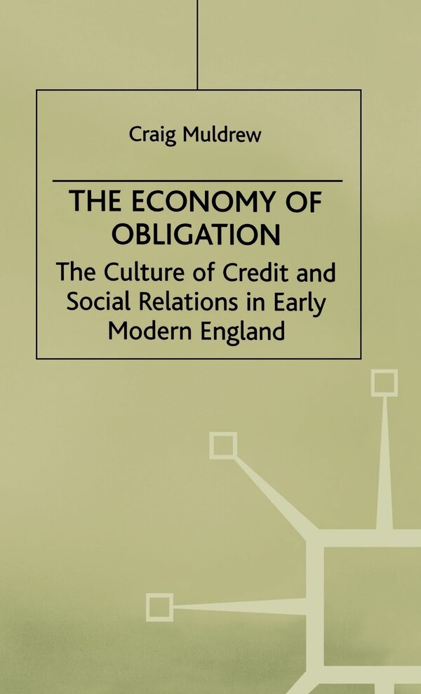 The Economy of Obligation by C. Muldrew, Hardcover | Indigo Chapters