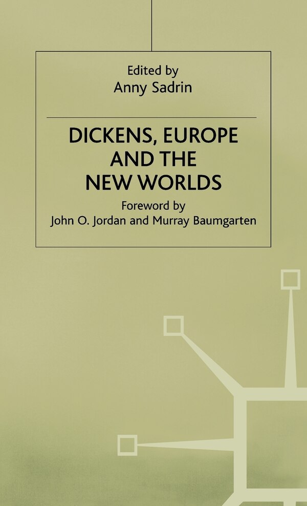DICKENS EUROPE AND THE NEW WORLDS by Anny Sadrin, Hardcover | Indigo Chapters