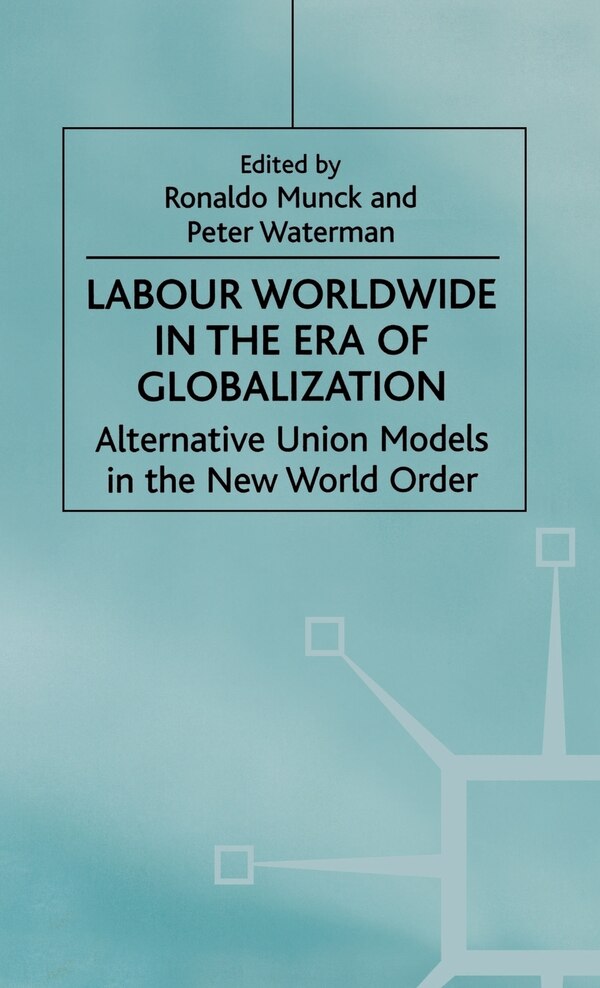 Labour Worldwide in the Era of Globalization by Peter Waterman, Hardcover | Indigo Chapters