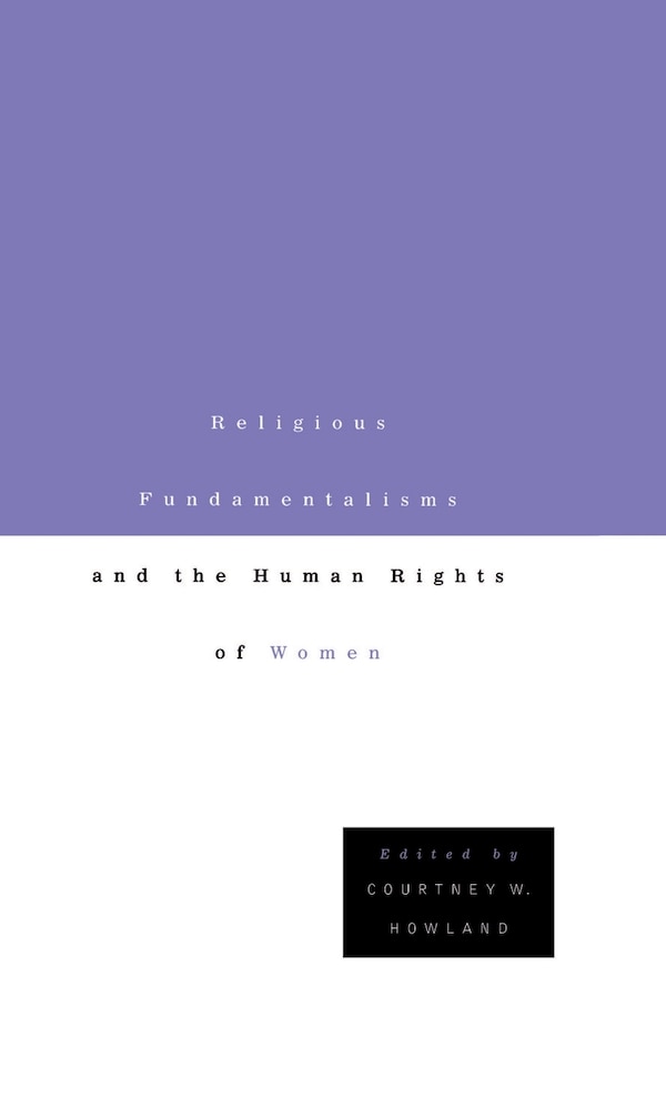 Religious Fundamentalisms and the Human Rights of Women by C. Howland, Hardcover | Indigo Chapters