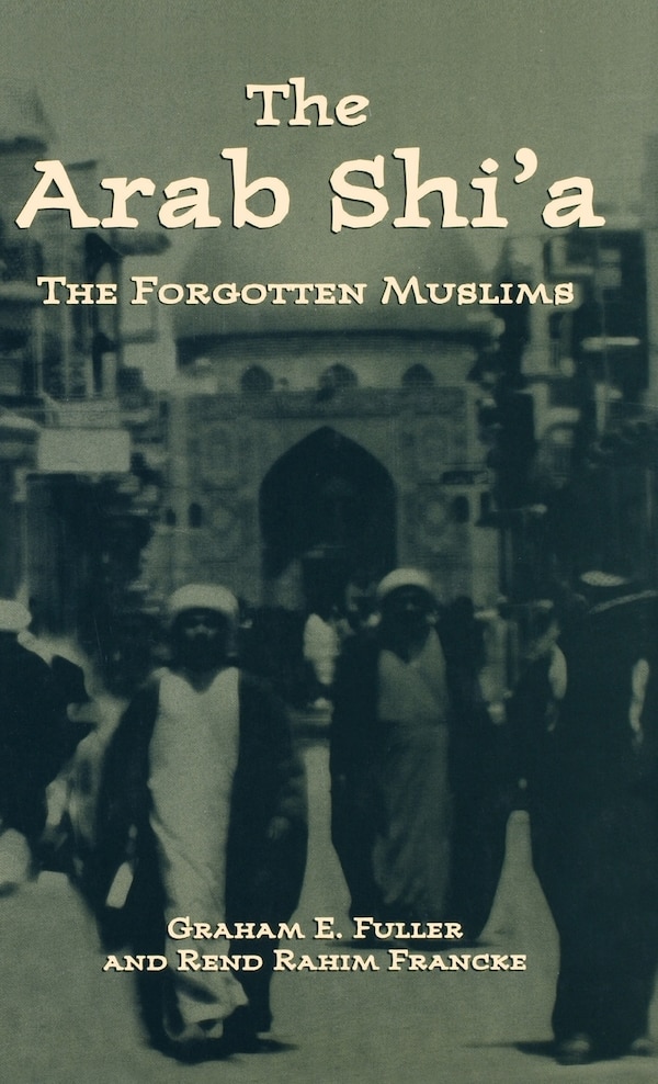 Arab Shi'a by Graham E. Fuller, Hardcover | Indigo Chapters
