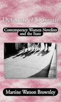 Deferrals of Domain: Contemporary Women Novelists and the State
