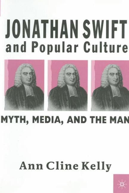Jonathan Swift And Popular Culture Myth Media And The Man by A. Kelly, Hardcover | Indigo Chapters