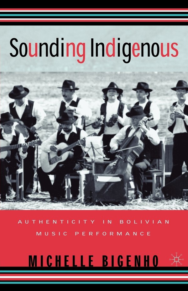 Sounding Indigenous by M. Bigenho, Paperback | Indigo Chapters