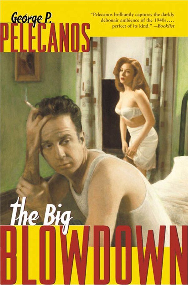 The Big Blowdown by George Pelecanos, Paperback | Indigo Chapters