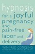 Hypnosis for a Joyful Pregnancy and Pain-Free Labor and Delivery by Winifred Conkling, Paperback | Indigo Chapters