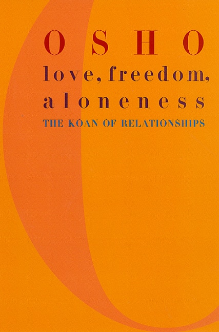 Love Freedom and Aloneness by Osho Osho, Paperback | Indigo Chapters