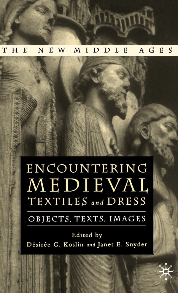 Encountering Medieval Textiles And Dress by D. Koslin, Hardcover | Indigo Chapters