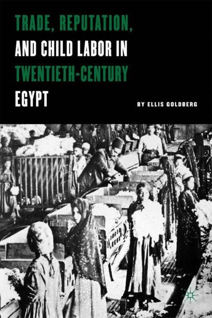 Trade Reputation And Child Labor In Twentieth-Century Egypt by E. Goldberg, Hardcover | Indigo Chapters