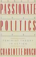 Passionate Politics by Charlotte Bunch, Paperback | Indigo Chapters