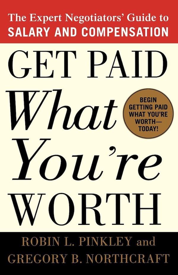 Get Paid What You're Worth by Robin L. Pinkley, Paperback | Indigo Chapters