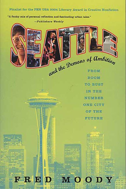 Seattle And The Demons Of Ambition by Fred Moody, Paperback | Indigo Chapters