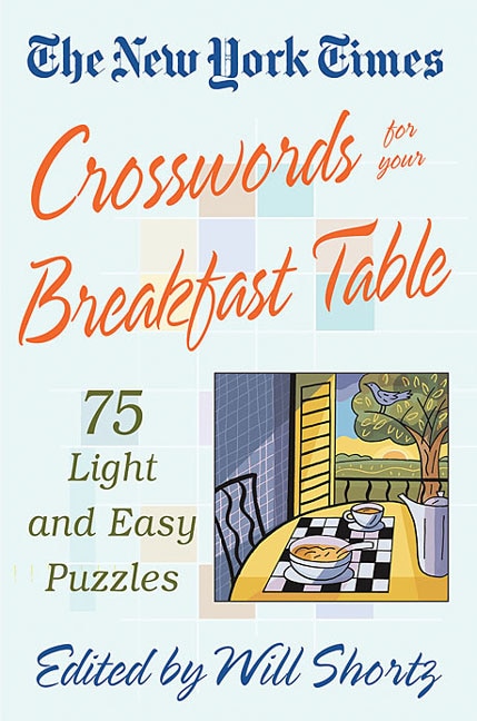 The New York Times Crosswords for Your Breakfast Table, Paperback | Indigo Chapters