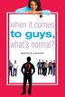 When It Comes to Guys What's Normal? by Bernice Kanner, Paperback | Indigo Chapters
