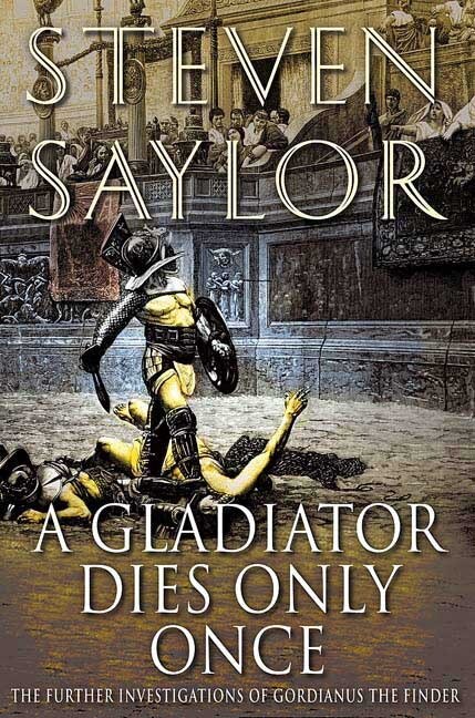 A Gladiator Dies Only Once by Steven Saylor, Paperback | Indigo Chapters