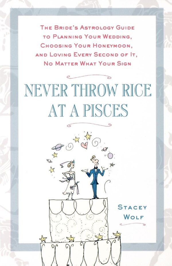 Never Throw Rice At A Pisces by Stacey Wolf, Paperback | Indigo Chapters