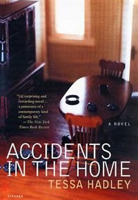 Accidents In The Home by Tessa Hadley, Paperback | Indigo Chapters