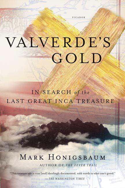 Valverde's Gold: In Search Of The Last Great Inca Treasure by Mark Honigsbaum, Paperback | Indigo Chapters