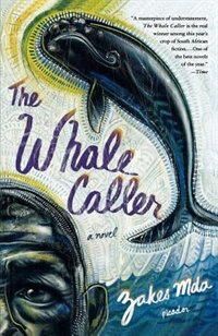 The Whale Caller by Mda, Zakes, Paperback | Indigo Chapters
