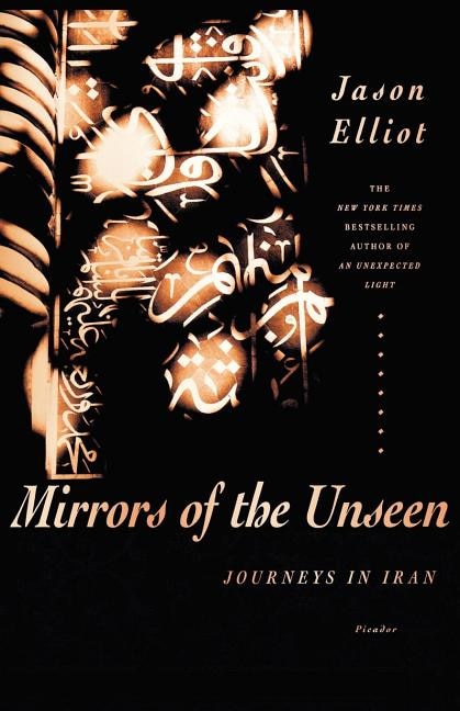 Mirrors Of The Unseen by Jason Elliot, Paperback | Indigo Chapters