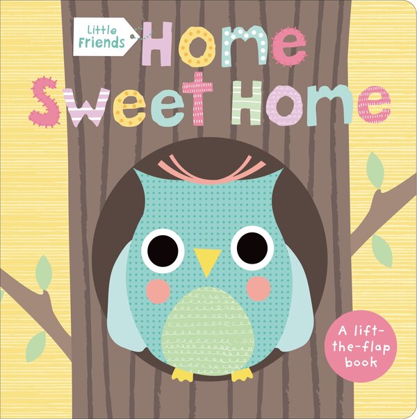 Little Friends: Home Sweet Home by Roger Priddy, Board Book | Indigo Chapters