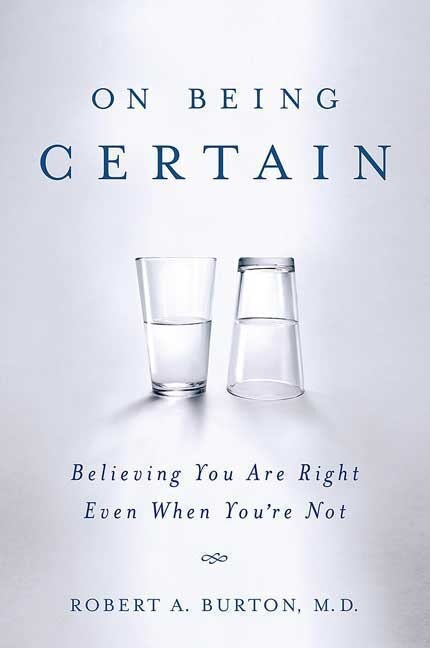 On Being Certain by Robert A. Burton, Paperback | Indigo Chapters