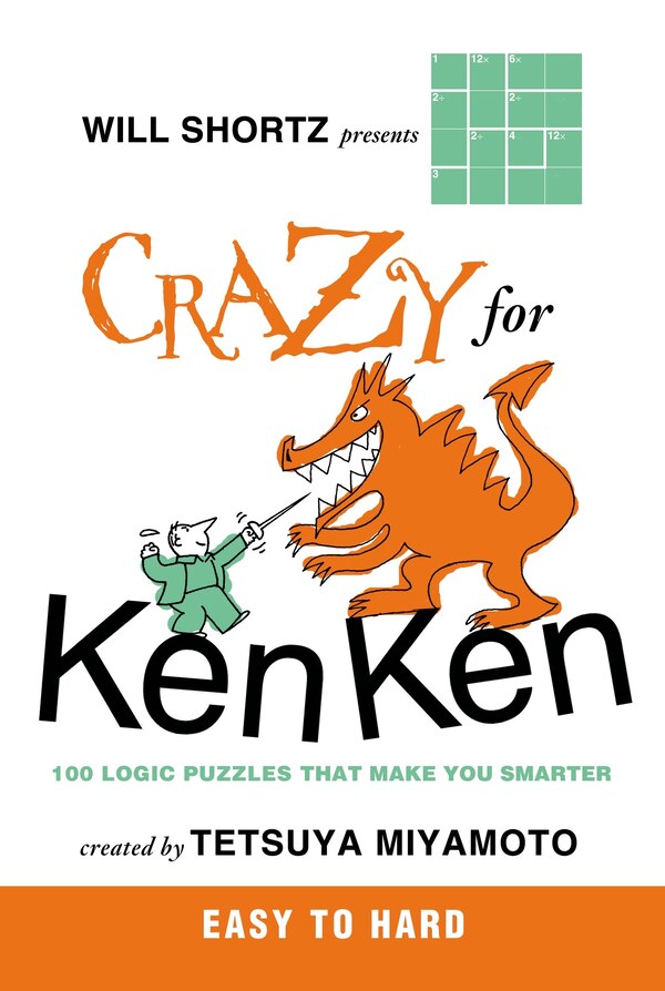 Will Shortz Presents Crazy for KenKen Easy to Hard by Tetsuya Miyamoto, Paperback | Indigo Chapters