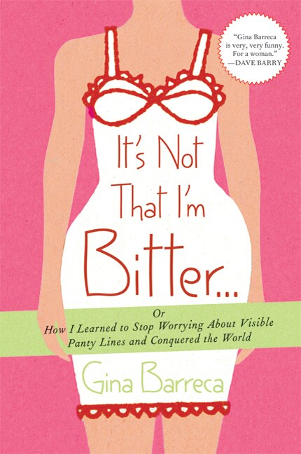 It's Not That I'm Bitter . . by Gina Barreca, Paperback | Indigo Chapters