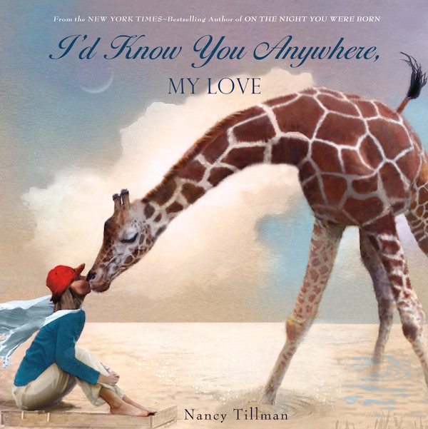 I'd Know You Anywhere My Love by Nancy Tillman, Hardcover | Indigo Chapters