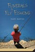 Funerals & Fly Fishing by Mary Bartek, Paperback | Indigo Chapters