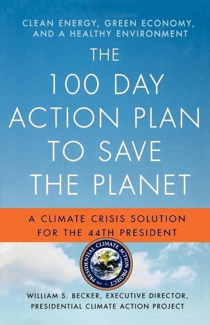 The 100 Day Action Plan to the Planet by William S. Becker, Paperback | Indigo Chapters