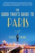 The Good Thief's Guide to Paris by Chris Ewan, Paperback | Indigo Chapters
