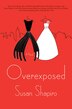 Overexposed by Susan Shapiro, Hardcover | Indigo Chapters