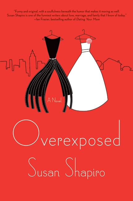 Overexposed by Susan Shapiro, Hardcover | Indigo Chapters