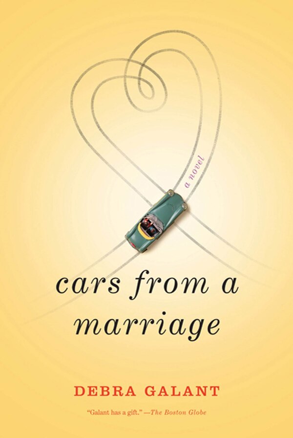 Cars from a Marriage by Debra Galant, Paperback | Indigo Chapters