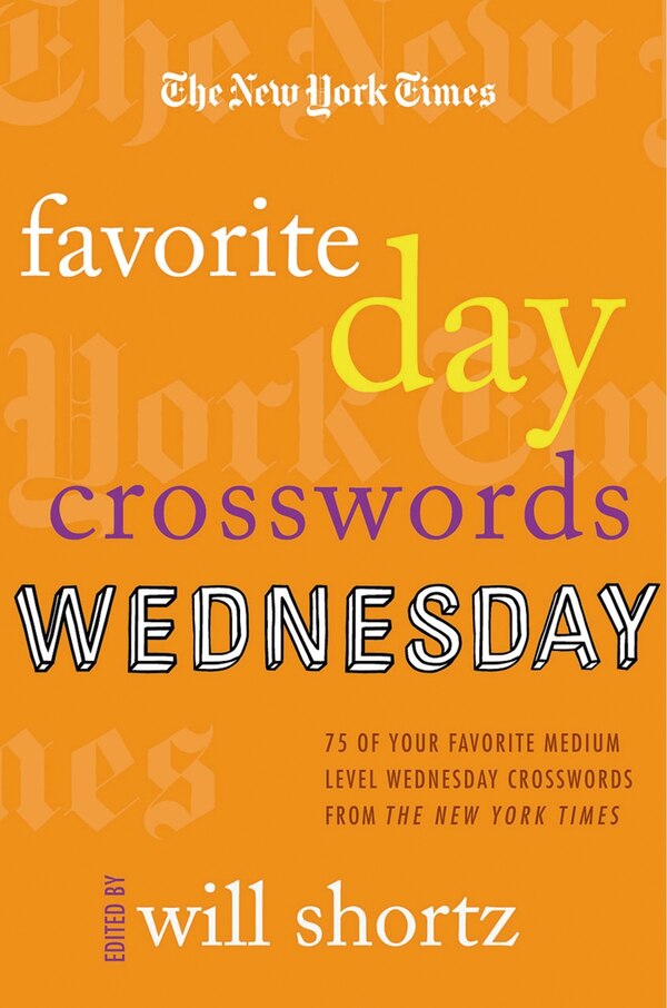 The New York Times Favorite Day Crosswords: Wednesday, Paperback | Indigo Chapters