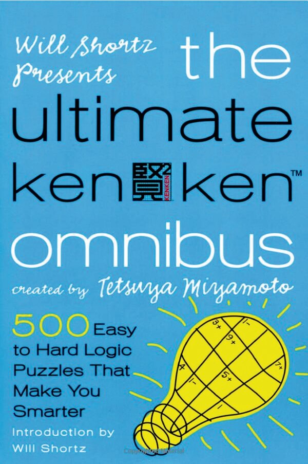 Will Shortz Presents The Ultimate KenKen Omnibus by Tetsuya Miyamoto, Paperback | Indigo Chapters