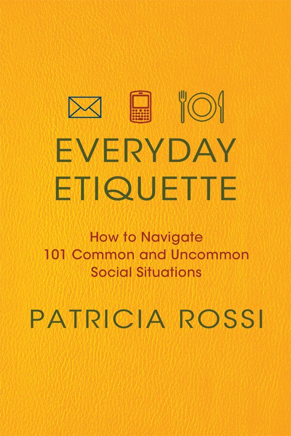 Everyday Etiquette by Patricia Rossi, Paperback | Indigo Chapters